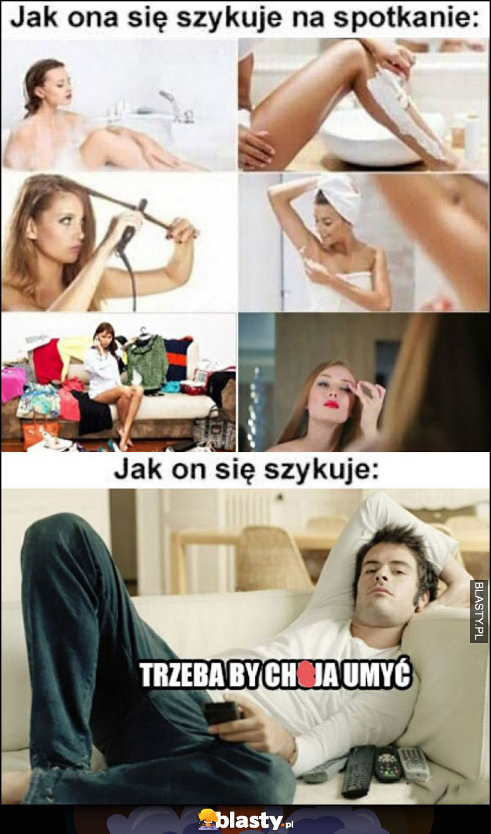 Jak ona się szykuje na spotkanie vs jak on się szykuje porównanie