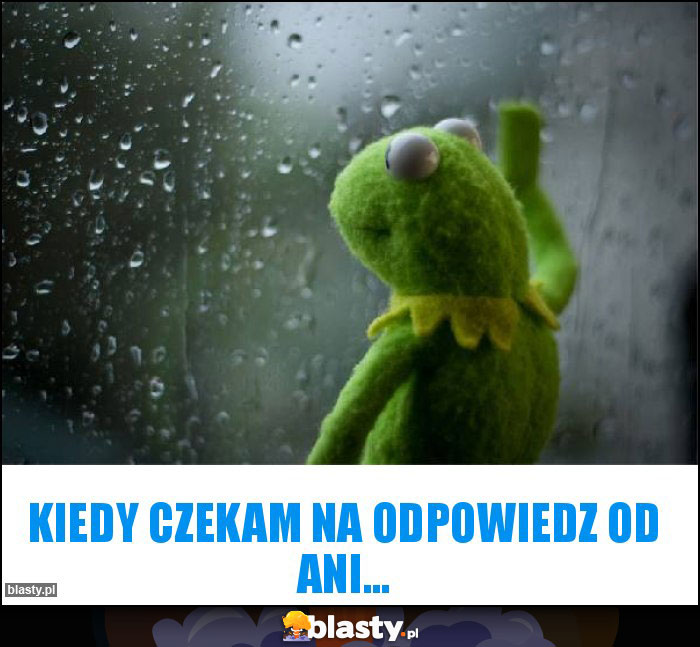 Kiedy czekam na odpowiedz od Ani... Kiedy czekam na odpowiedz od Ani...