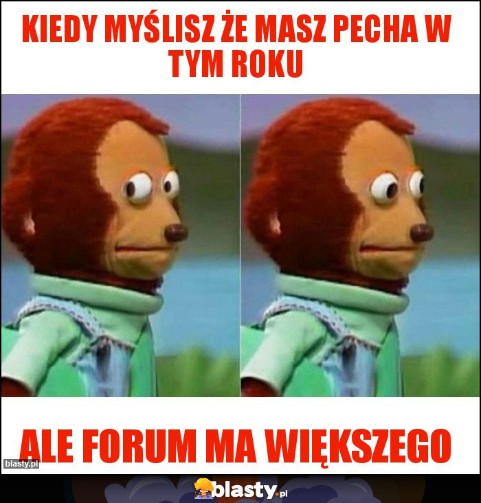 Kiedy myślisz że masz pecha w tym roku Kiedy myślisz że masz pecha w tym roku