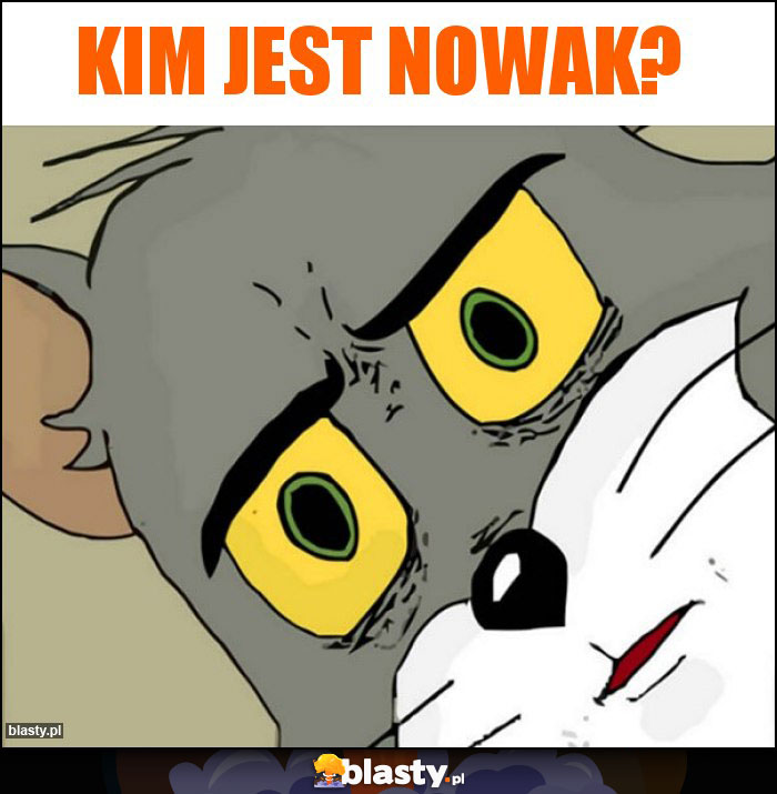 Kim jest Nowak? Kim jest Nowak?