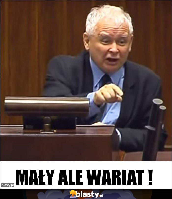 Mały ale wariat ! Mały ale wariat !