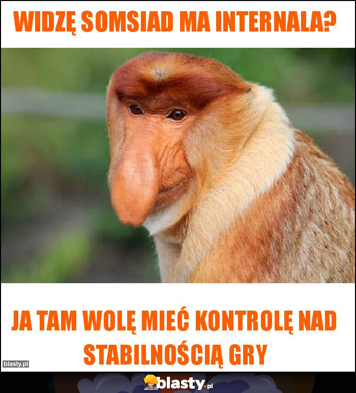 widzę somsiad ma internala? widzę somsiad ma internala?