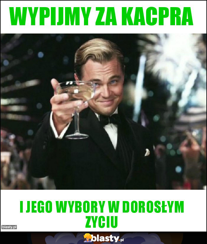 Wypijmy za Kacpra Wypijmy za Kacpra