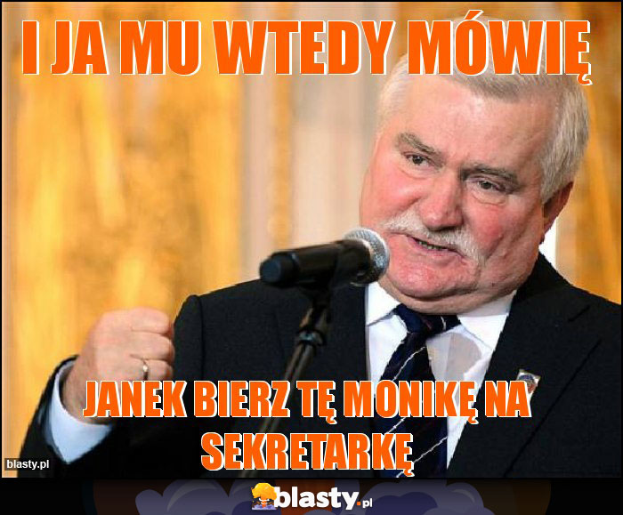 I JA MU WTEDY MÓWIĘ I JA MU WTEDY MÓWIĘ
