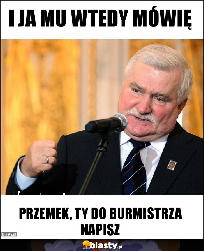 I ja mu wtedy mówię I ja mu wtedy mówię
