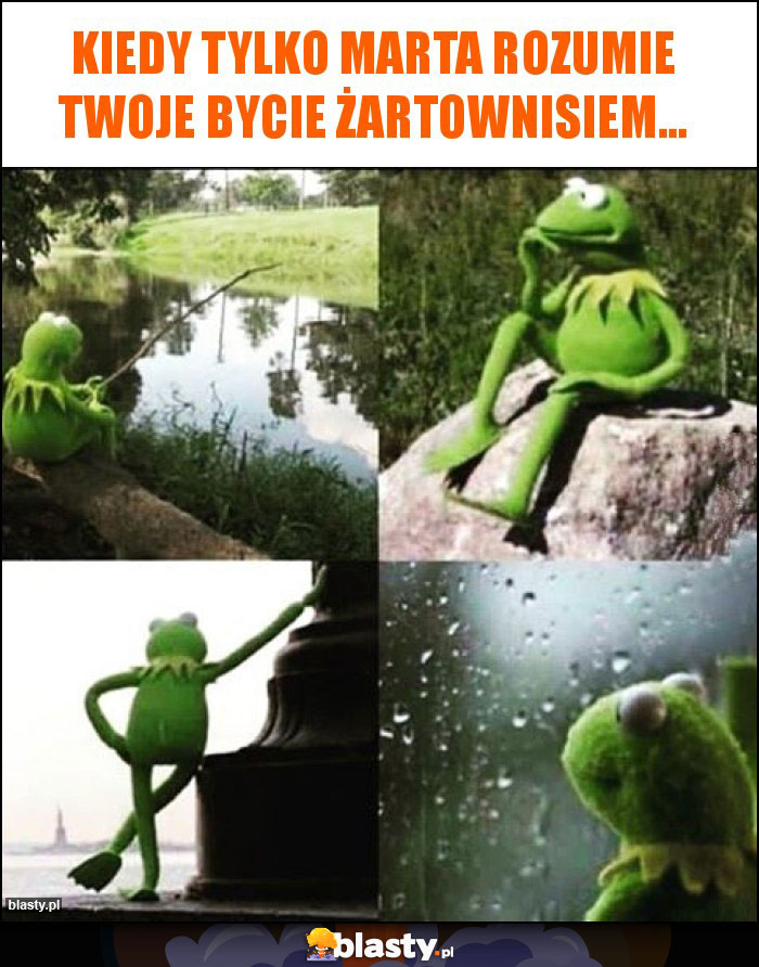 Kiedy tylko Marta rozumie Twoje bycie żartownisiem... Kiedy tylko Marta rozumie Twoje bycie żartownisiem...