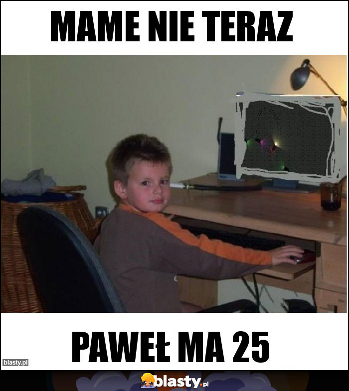 Mame nie teraz Mame nie teraz