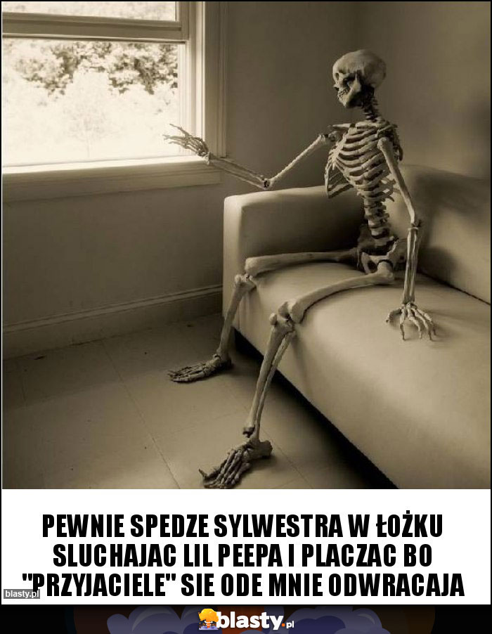 Pewnie spedze sylwestra w łożku sluchajac lil peepa i placzac bo Pewnie spedze sylwestra w łożku sluchajac lil peepa i placzac bo