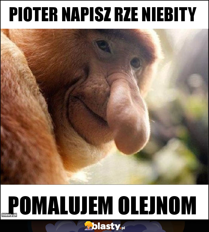 Pioter napisz rze niebity Pioter napisz rze niebity