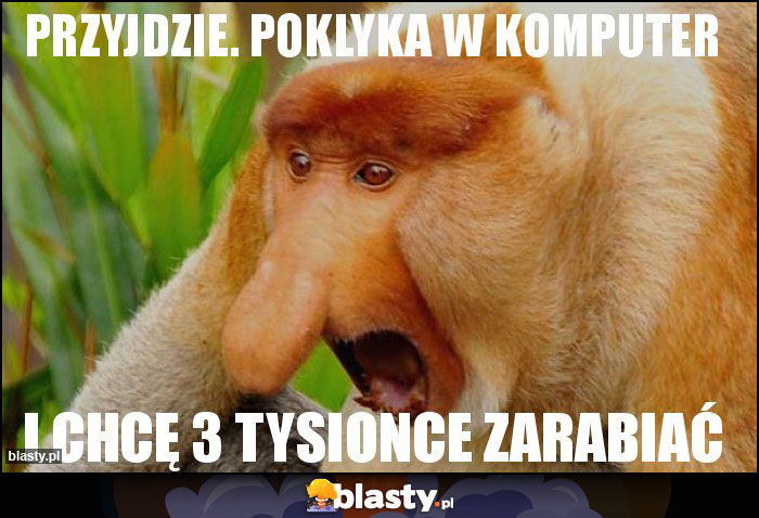 Przyjdzie. poklyka w komputer Przyjdzie. poklyka w komputer