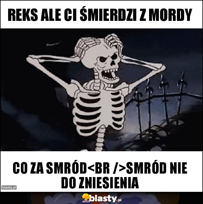 Reks ale ci śmierdzi z mordy Reks ale ci śmierdzi z mordy
