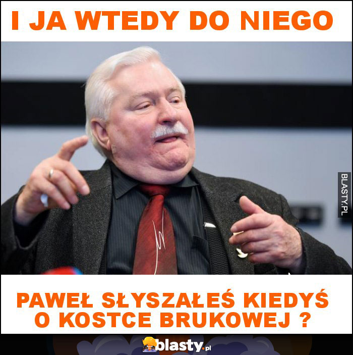 I ja wtedy do niego