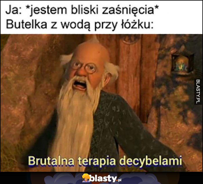 Ja: jestem bliski zaśnięcia, butelka z wodą przy łóżku: brutalna terapia decybelami