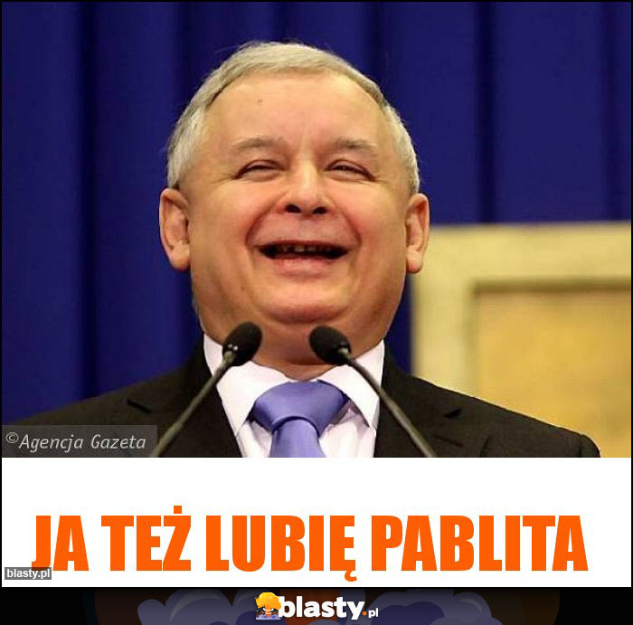 Ja też lubię Pablita Ja też lubię Pablita