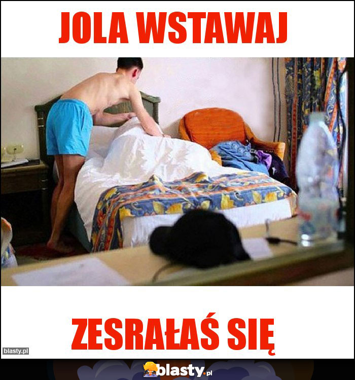 Jola wstawaj Jola wstawaj