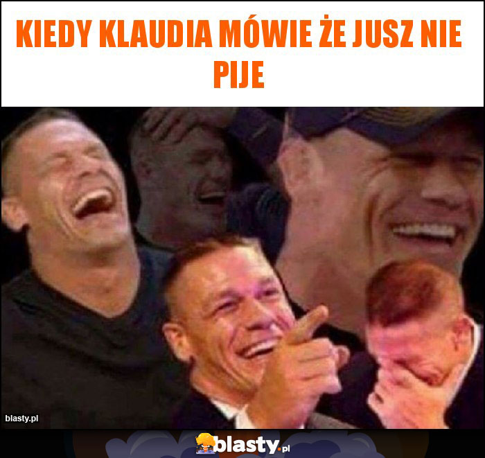 Kiedy klaudia mówie że jusz nie pije Kiedy klaudia mówie że jusz nie pije