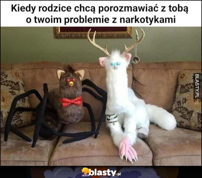 Kiedy rodzice chcą porozmawiać z tobą o twoim problemie z narkotykami dziwne stwory