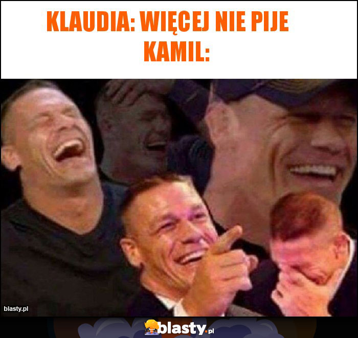 Klaudia: więcej nie pije Kamil: Klaudia: więcej nie pije Kamil: