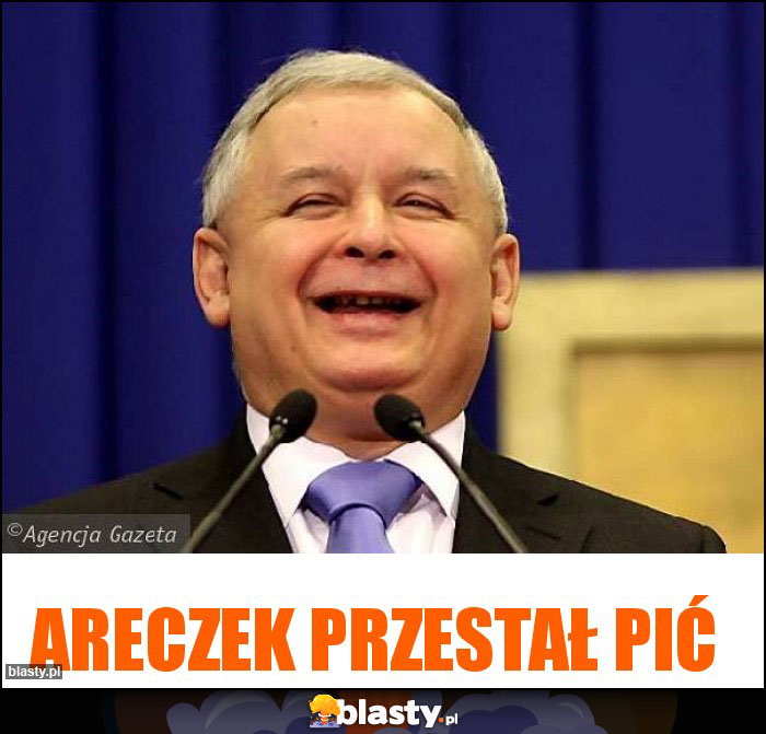 Areczek przestał pić Areczek przestał pić