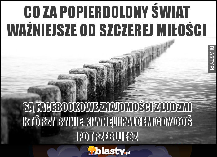 CO ZA POPIERDOLONY ŚWIAT WAŻNIEJSZE OD SZCZEREJ MIŁOŚCI CO ZA POPIERDOLONY ŚWIAT WAŻNIEJSZE OD SZCZEREJ MIŁOŚCI