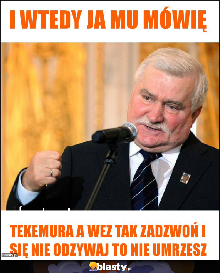 I WTEDY JA MU MÓWIĘ I WTEDY JA MU MÓWIĘ