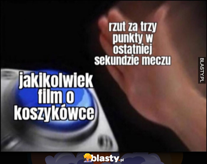 Jakikolwiek film o koszykówce przycisk rzut za trzy punkty w ostatniej sekudzie meczu