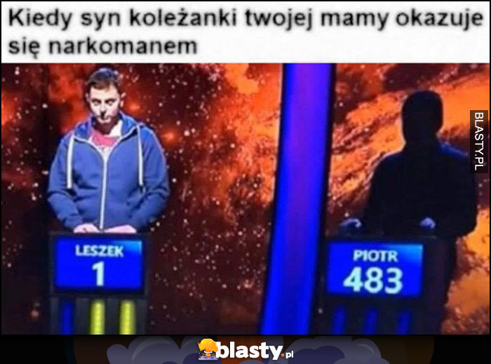 Kiedy syn koleżanki twojej mamy okazuje się narkomanem 1 z 10 teleturniej