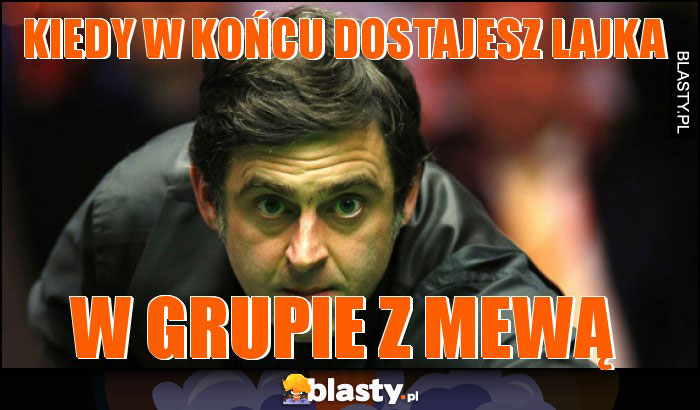 Kiedy w końcu dostajesz lajka Kiedy w końcu dostajesz lajka