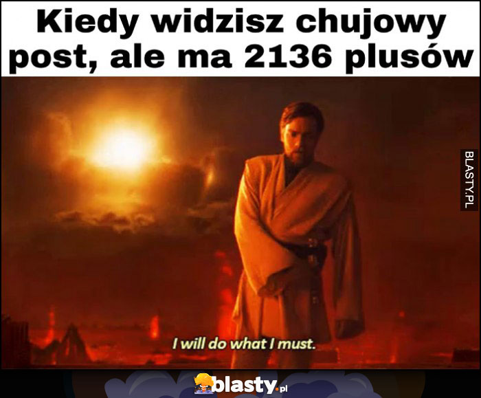 Kiedy widzisz kijowy post ale ma 2136 plusów, zrobię to co muszę Obi Wan-Kenobi Star Wars Gwiezdne Wojny