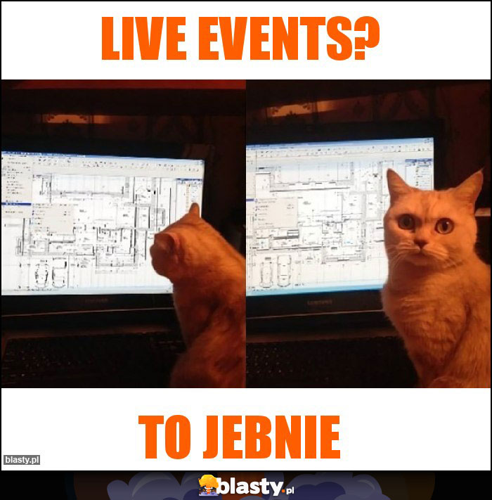 Live events? Live events?