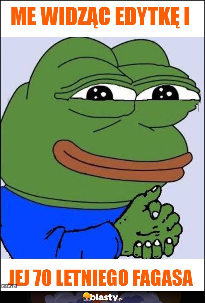 Me widząc Edytkę i Me widząc Edytkę i