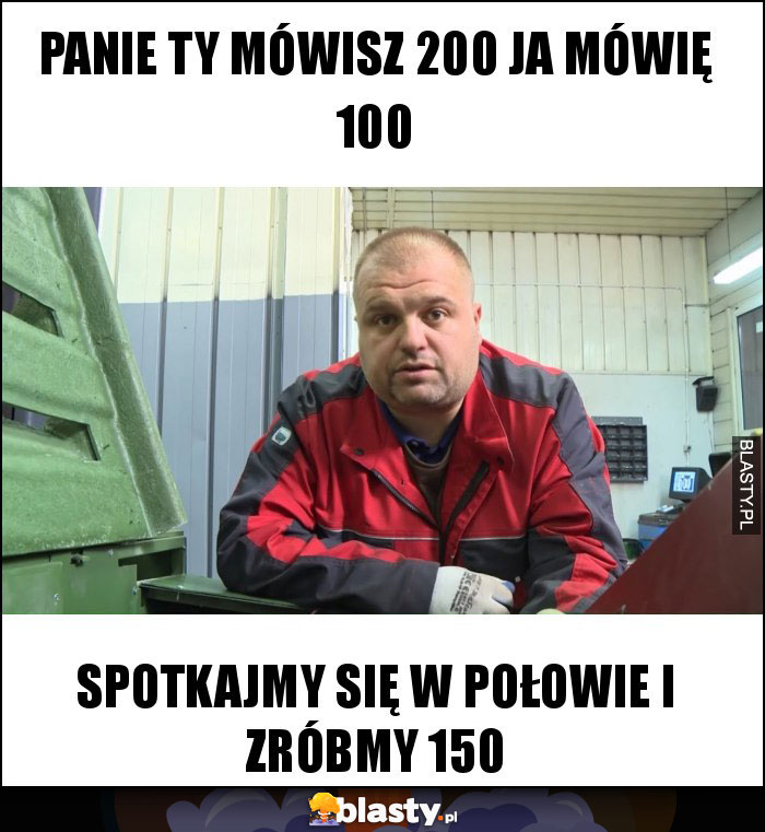 PANIE TY MÓWISZ 200 ja MÓWIĘ 100 PANIE TY MÓWISZ 200 ja MÓWIĘ 100
