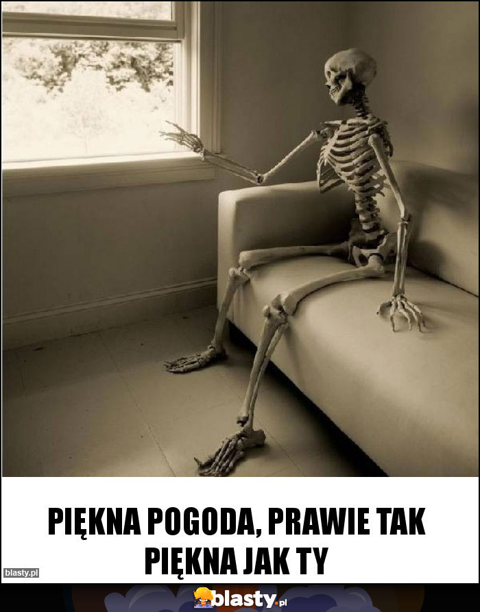 Piękna pogoda, prawie tak piękna jak ty Piękna pogoda, prawie tak piękna jak ty
