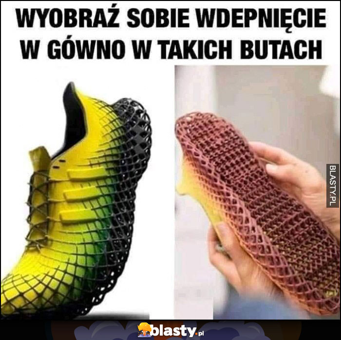 Wyobraź sobie wdepnięcie w gówno w takich drucianych butach