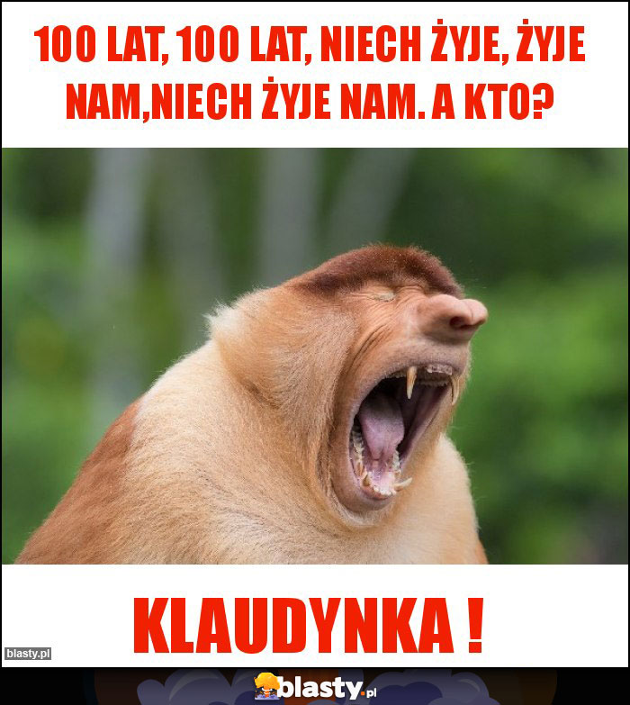 100 lat, 100 lat, niech żyje, żyje nam,niech żyje nam. A kto? 100 lat, 100 lat, niech żyje, żyje nam,niech żyje nam. A kto?