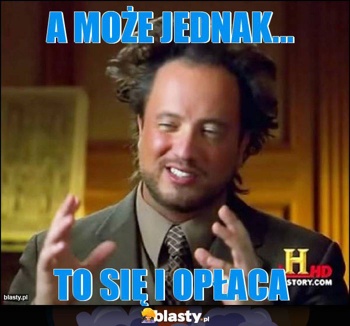 A MOŻE JEDNAK... A MOŻE JEDNAK...