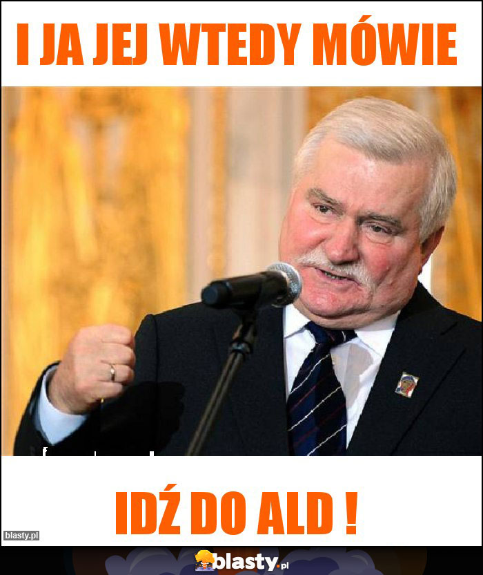 I ja jej wtedy mówie I ja jej wtedy mówie