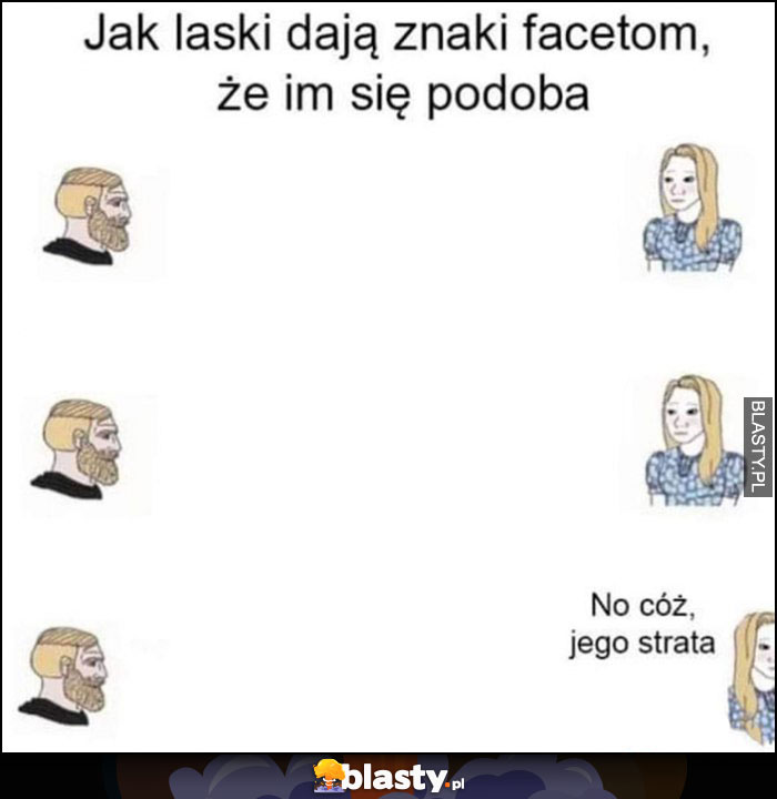 Jak laski dają znaki facetom, że im się podoba, no cóż jego strata