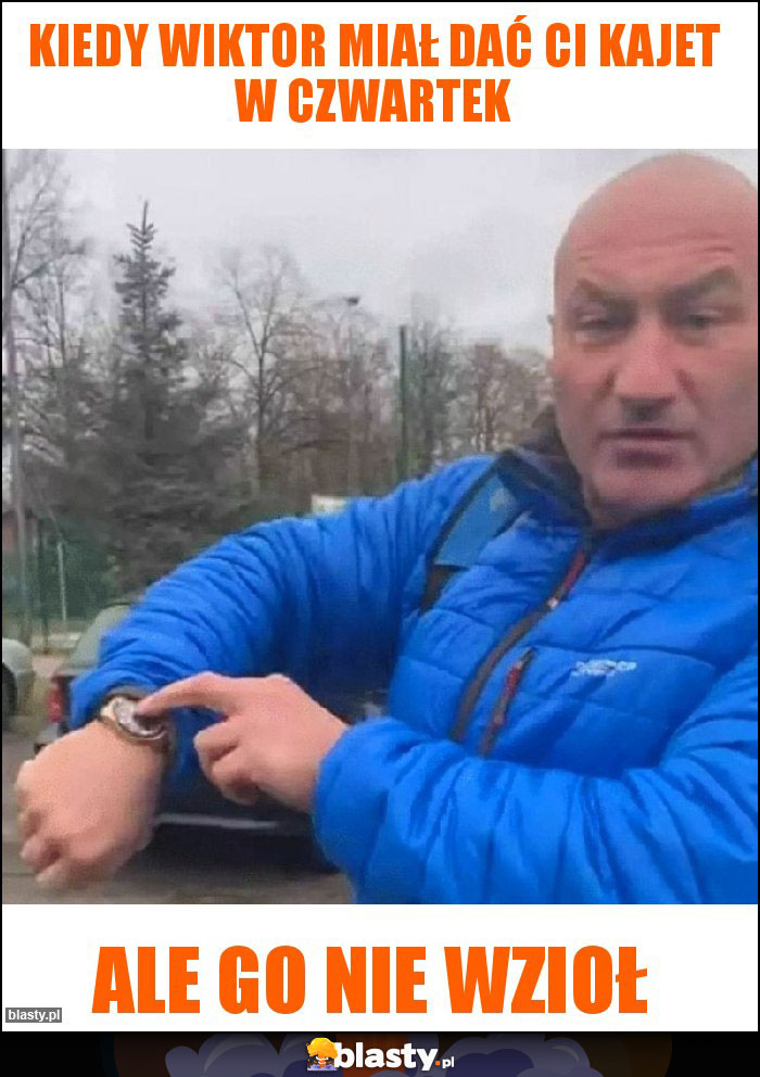 Kiedy wiktor miał dać ci kajet w czwartek Kiedy wiktor miał dać ci kajet w czwartek