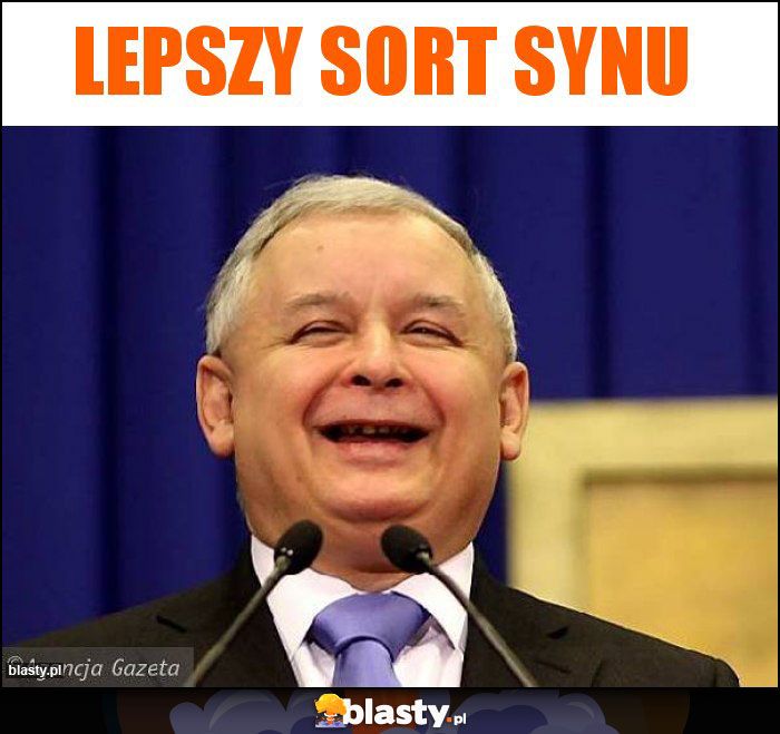 Lepszy sort synu Lepszy sort synu