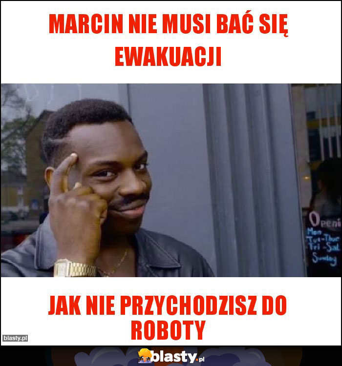 Marcin nie musi bać się ewakuacji Marcin nie musi bać się ewakuacji