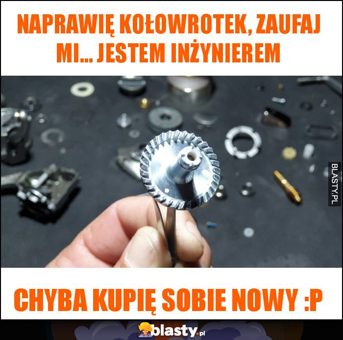 Naprawię kołowrotek, zaufaj mi... jestem inżynierem Naprawię kołowrotek, zaufaj mi... jestem inżynierem