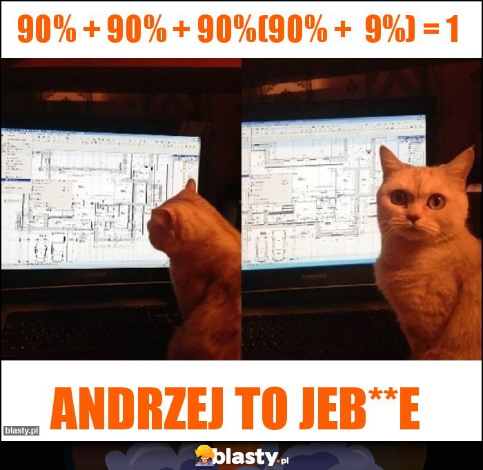 90% + 90% + 90%(90% + 9%) = 1 90% + 90% + 90%(90% + 9%) = 1
