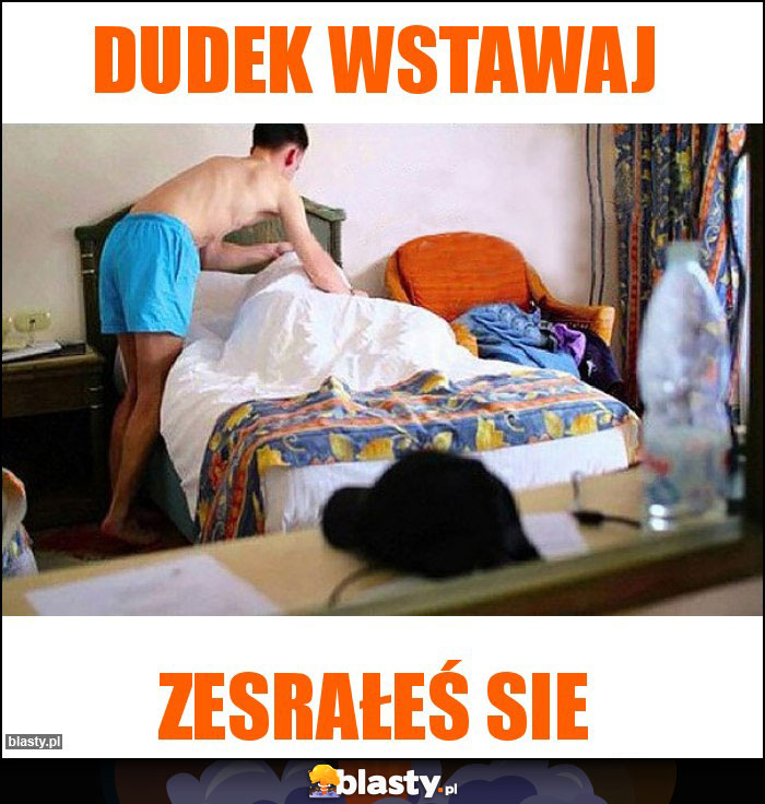 Dudek wstawaj Dudek wstawaj