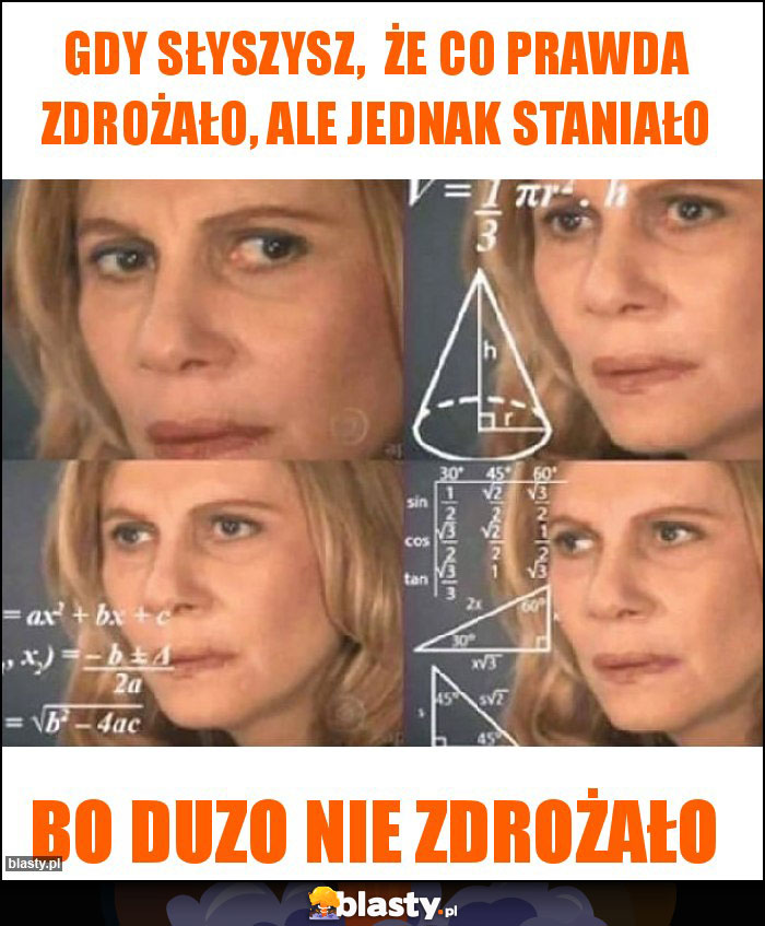 Gdy słyszysz, że co prawda zdrożało, ale jednak staniało Gdy słyszysz, że co prawda zdrożało, ale jednak staniało