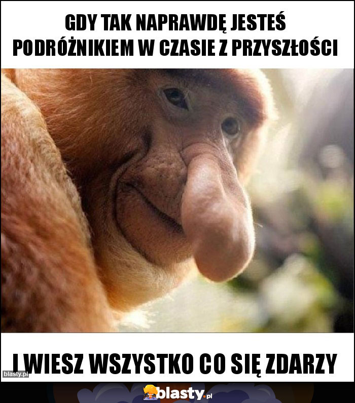 Gdy Tak Naprawdę Jesteś Podróżnikiem w Czasie z Przyszłości Gdy Tak Naprawdę Jesteś Podróżnikiem w Czasie z Przyszłości