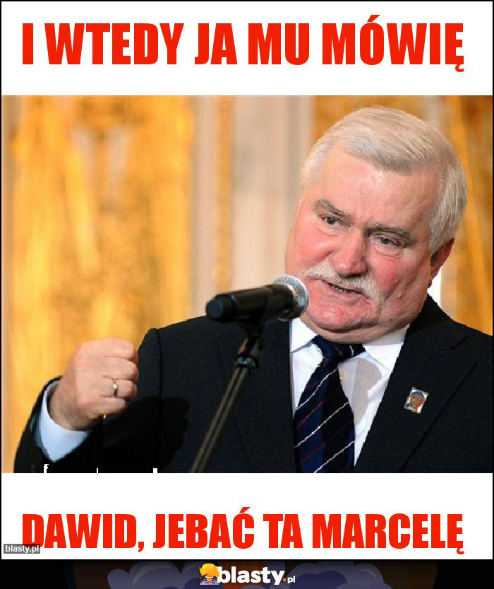 I wtedy ja mu mówię I wtedy ja mu mówię