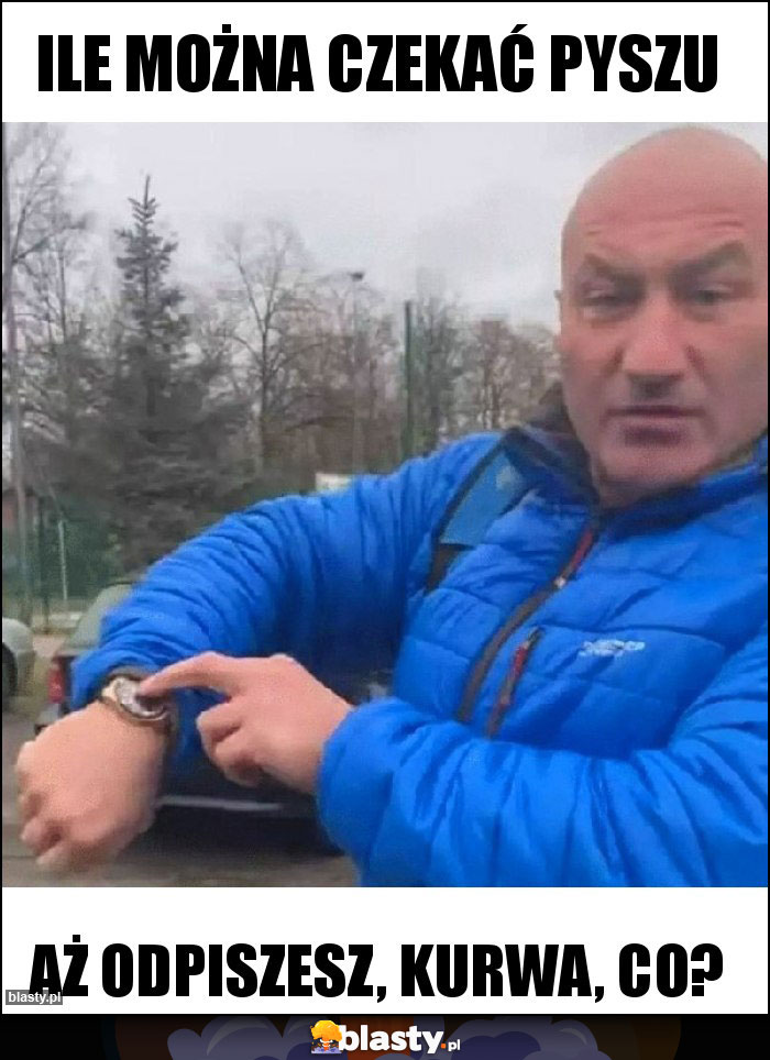 Ile można czekać Pyszu Ile można czekać Pyszu