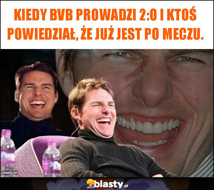 Kiedy BVB prowadzi 2:0 i ktoś powiedział, że już jest po meczu.