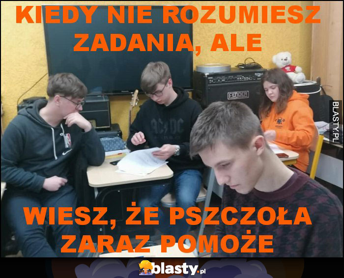 Kiedy nie rozumiesz zadania, ale Kiedy nie rozumiesz zadania, ale